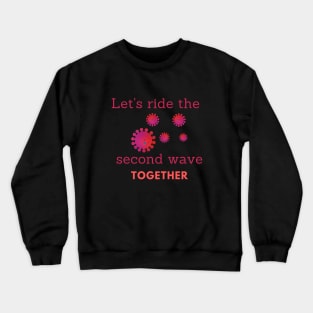 Let's ride the second wave together! Crewneck Sweatshirt